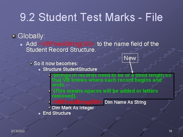 9. 2 Student Test Marks - File Globally: n Add <VBFixed. String(30)> to the