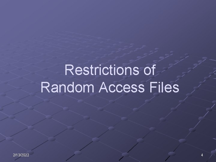 Restrictions of Random Access Files 2/13/2022 4 