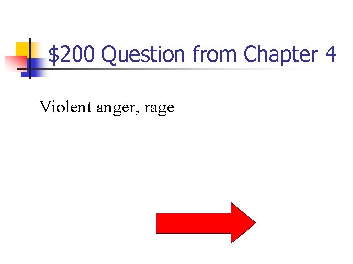 $200 Question from Chapter 4 Violent anger, rage 