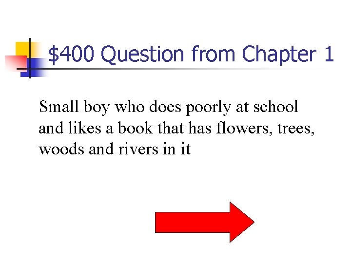 $400 Question from Chapter 1 Small boy who does poorly at school and likes