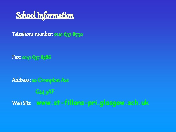 School Information Telephone number: 0141 637 8750 Fax: 0141 637 8386 Address: 20 Crompton