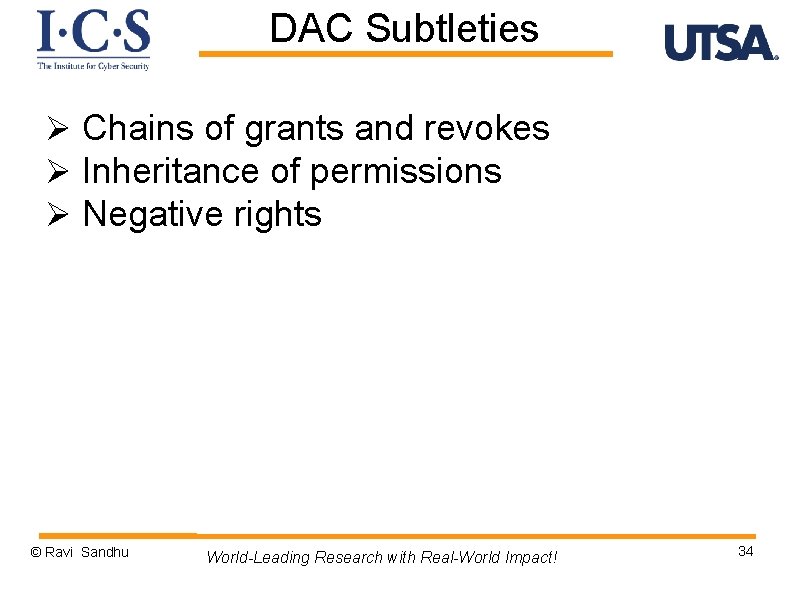 DAC Subtleties Ø Chains of grants and revokes Ø Inheritance of permissions Ø Negative