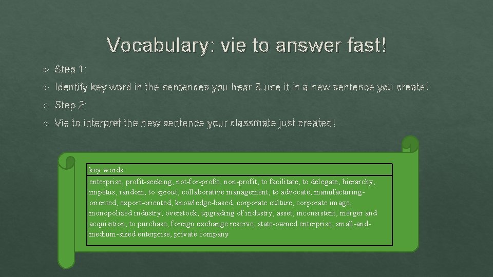 Vocabulary: vie to answer fast! Step 1: Identify key word in the sentences you