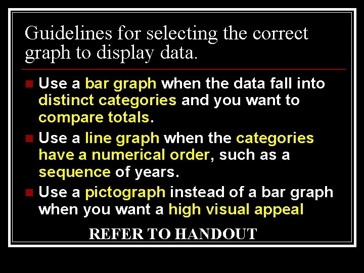 Guidelines for selecting the correct graph to display data. Use a bar graph when