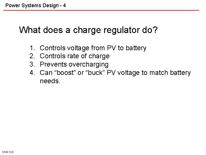 Power Systems Design - 4 What does a charge regulator do? 1. 2. 3.