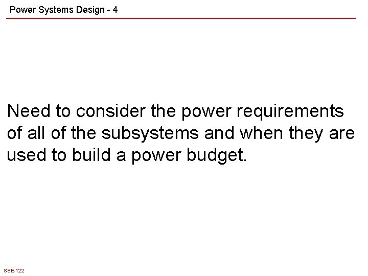 Power Systems Design - 4 Need to consider the power requirements of all of