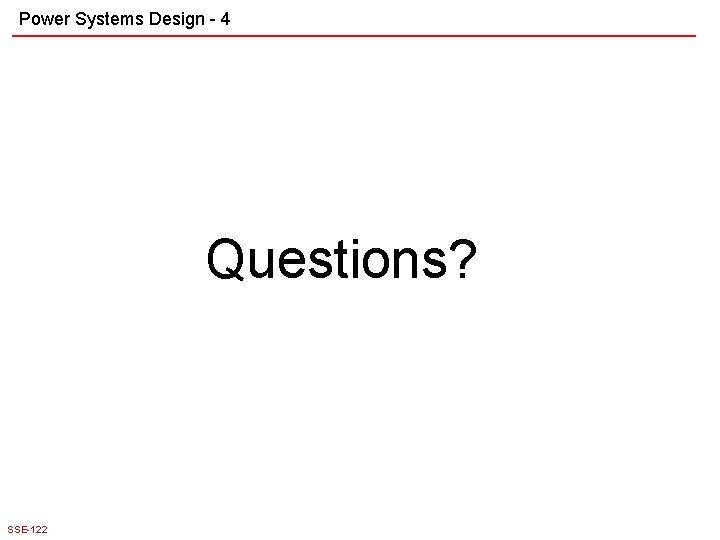 Power Systems Design - 4 Questions? SSE-122 