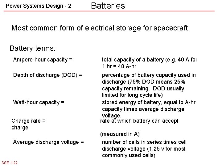 Power Systems Design - 2 Batteries Most common form of electrical storage for spacecraft