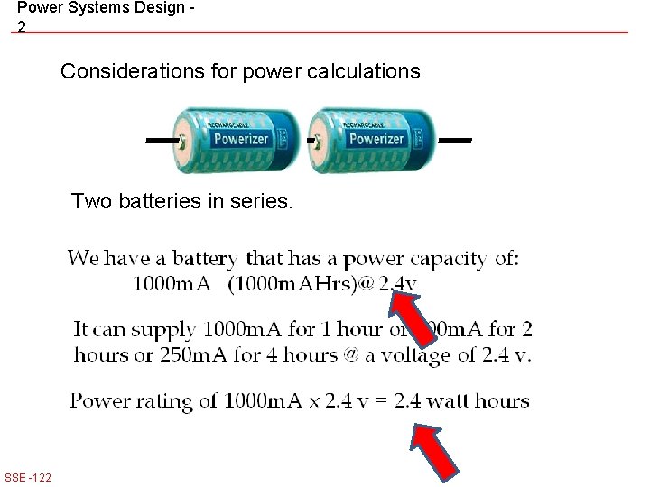 Power Systems Design 2 Considerations for power calculations Two batteries in series. SSE -122