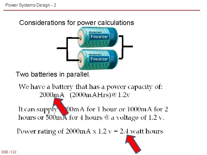 Power Systems Design - 2 Considerations for power calculations Two batteries in parallel. SSE