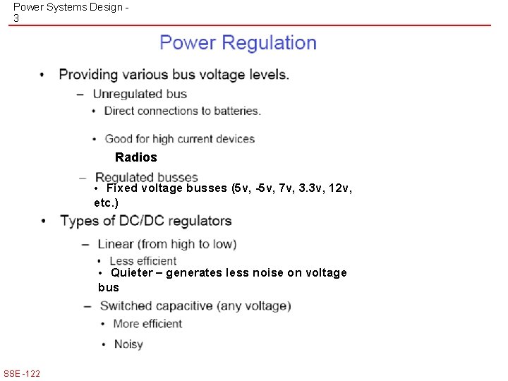 Power Systems Design 3 Radios • Fixed voltage busses (5 v, -5 v, 7