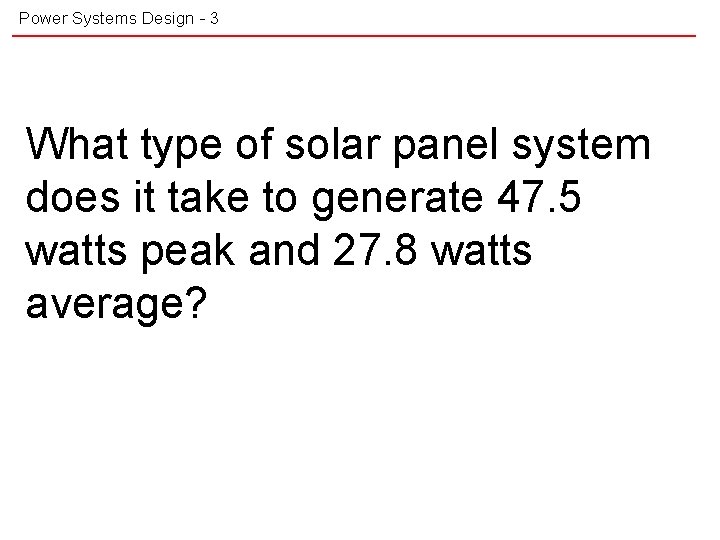 Power Systems Design - 3 What type of solar panel system does it take