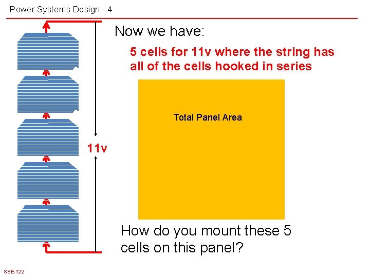 Power Systems Design - 4 Now we have: 5 cells for 11 v where