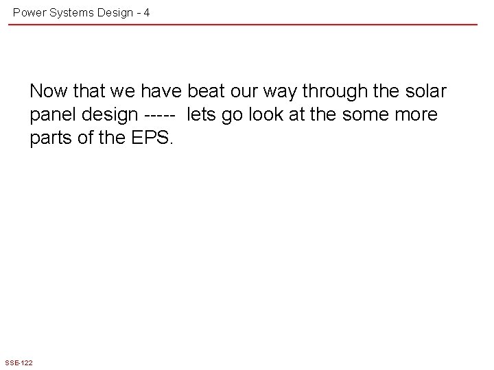 Power Systems Design - 4 Now that we have beat our way through the