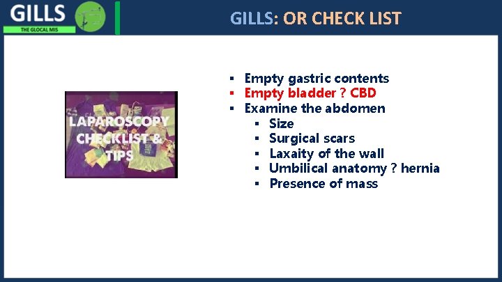 I GILLS: OR CHECK LIST § Empty gastric contents § Empty bladder ? CBD