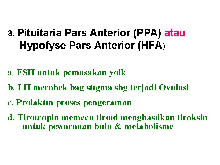 3. Pituitaria Pars Anterior (PPA) atau Hypofyse Pars Anterior (HFA) a. FSH untuk pemasakan