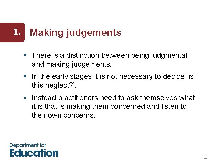 1. Making judgements § There is a distinction between being judgmental and making judgements.