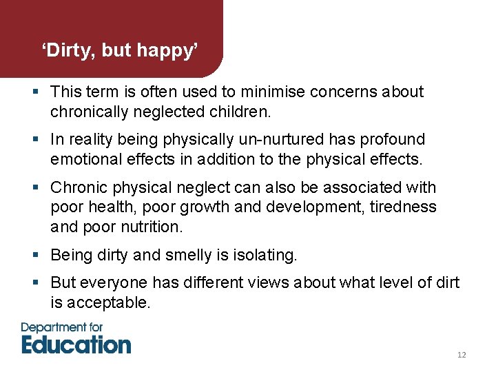 ‘Dirty, but happy’ § This term is often used to minimise concerns about chronically