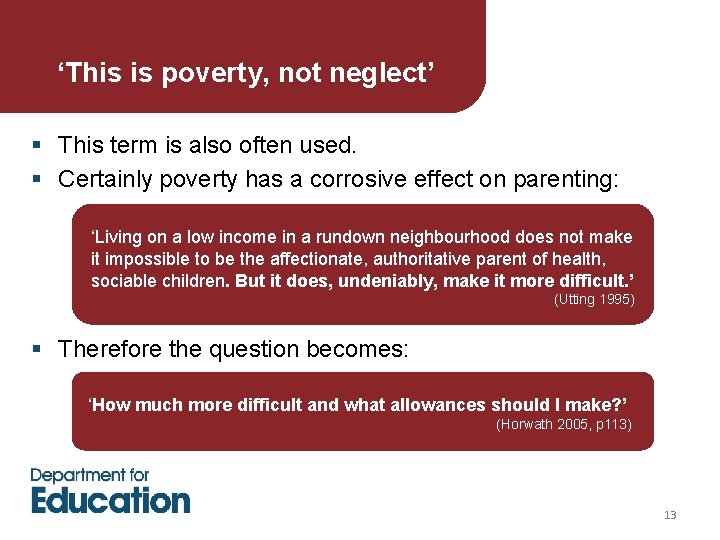 ‘This is poverty, not neglect’ § This term is also often used. § Certainly