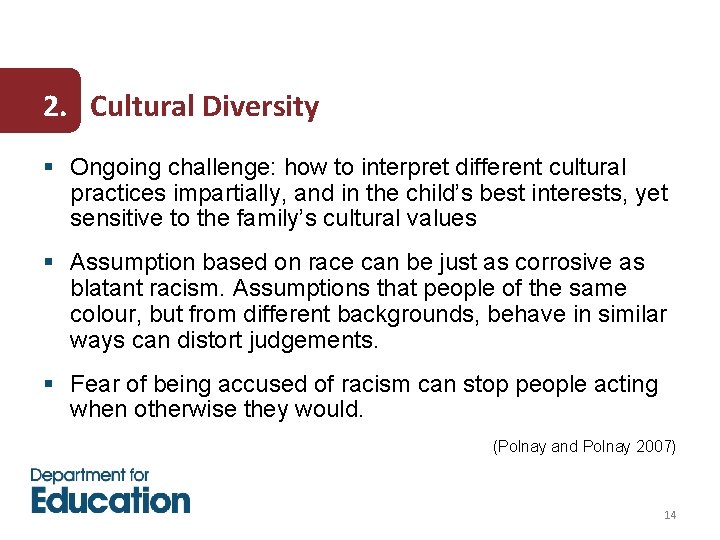 2. 2. Cultural Diversity § Ongoing challenge: how to interpret different cultural practices impartially,