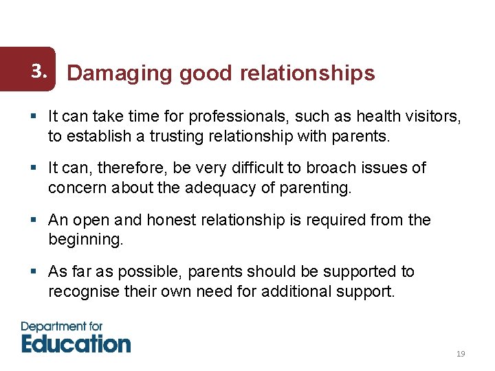 3. Damaging good relationships § It can take time for professionals, such as health
