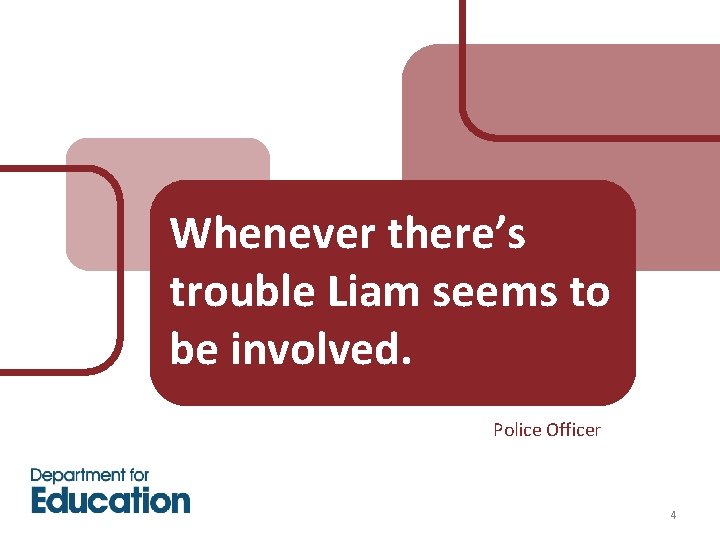 Whenever there’s trouble Liam seems to be involved. Police Officer 4 