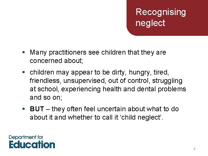 Recognising neglect § Many practitioners see children that they are concerned about; § children