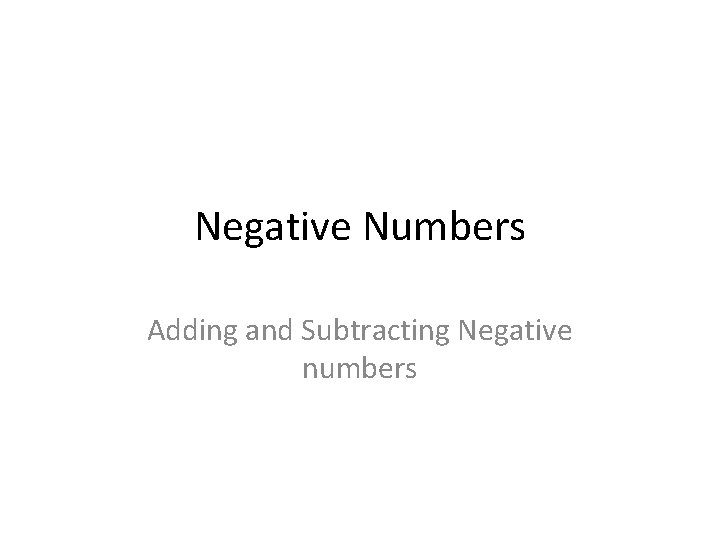 Negative Numbers Adding and Subtracting Negative numbers 