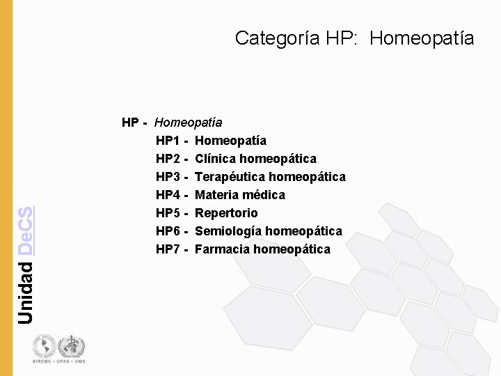 Unidad De. CS Categoría HP: Homeopatía HP - Homeopatía HP 1 - Homeopatía HP