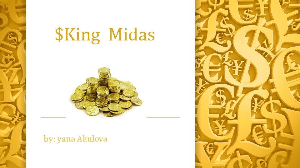 $King Midas by: yana Akulova 