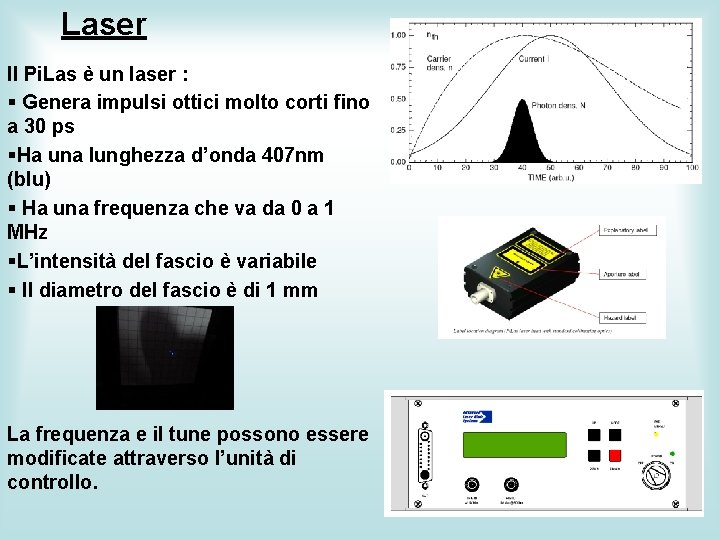 Laser Il Pi. Las è un laser : § Genera impulsi ottici molto corti