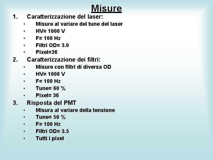 Misure 1. Caratterizzazione del laser: • • • 2. Misure al variare del tune