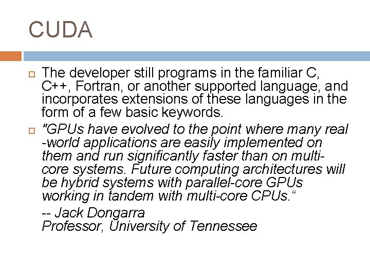 CUDA The developer still programs in the familiar C, C++, Fortran, or another supported