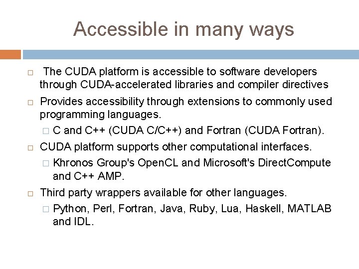 Accessible in many ways The CUDA platform is accessible to software developers through CUDA-accelerated