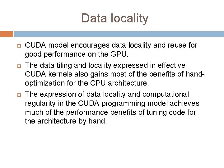 Data locality CUDA model encourages data locality and reuse for good performance on the