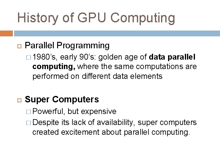 History of GPU Computing Parallel Programming � 1980’s, early 90’s: golden age of data