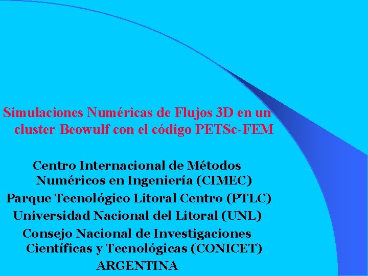 Simulaciones Numéricas de Flujos 3 D en un cluster Beowulf con el código PETSc-FEM