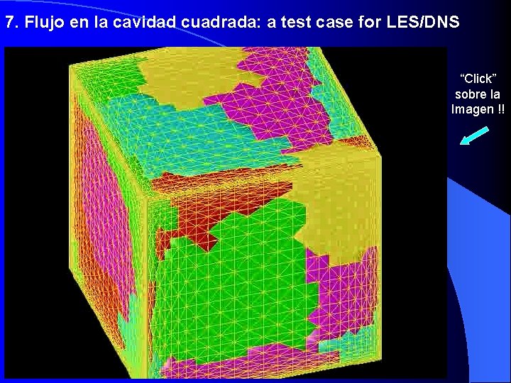 7. Flujo en la cavidad cuadrada: a test case for LES/DNS “Click” sobre la