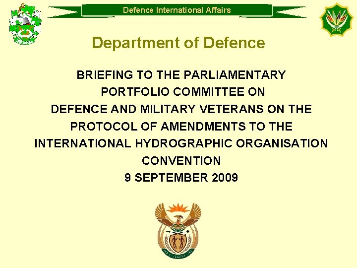 Defence Department International of Defence Affairs Department of Defence BRIEFING TO THE PARLIAMENTARY PORTFOLIO