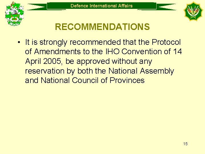 Defence Department International of Defence Affairs RECOMMENDATIONS • It is strongly recommended that the