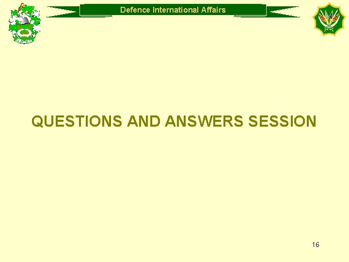 Defence Department International of Defence Affairs QUESTIONS AND ANSWERS SESSION 16 