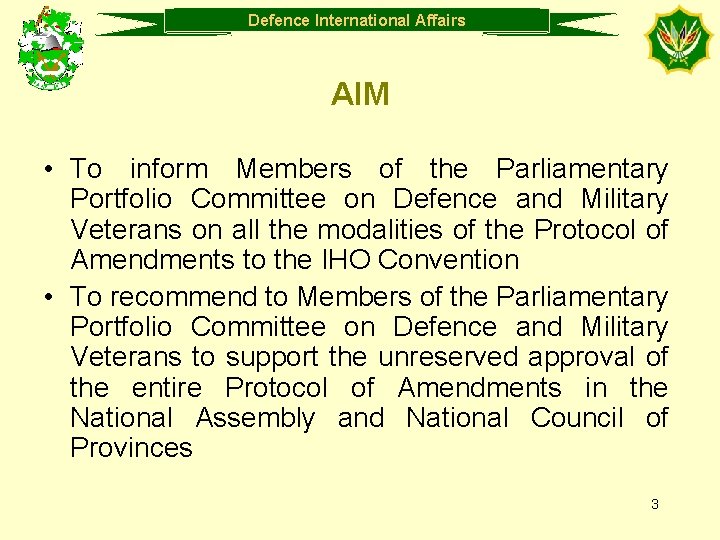 Defence Department International of Defence Affairs AIM • To inform Members of the Parliamentary