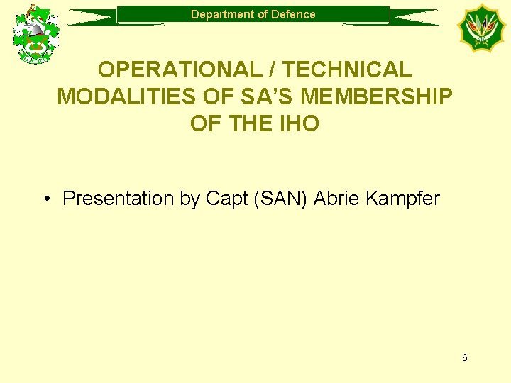 Department of Defence OPERATIONAL / TECHNICAL MODALITIES OF SA’S MEMBERSHIP OF THE IHO •