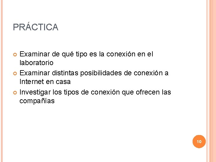 PRÁCTICA Examinar de qué tipo es la conexión en el laboratorio Examinar distintas posibilidades