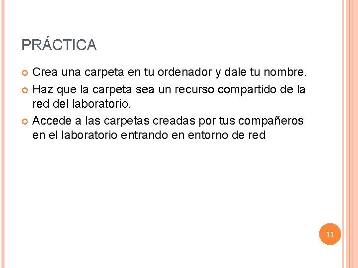 PRÁCTICA Crea una carpeta en tu ordenador y dale tu nombre. Haz que la