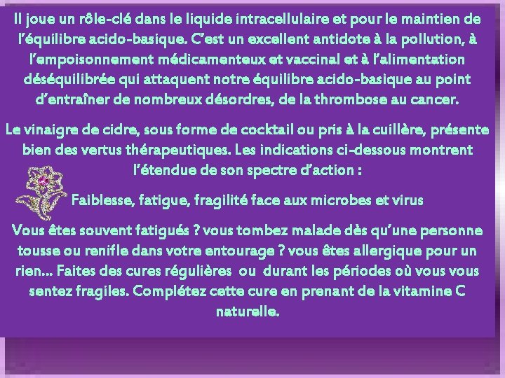 Il joue un rôle-clé dans le liquide intracellulaire et pour le maintien de l’équilibre