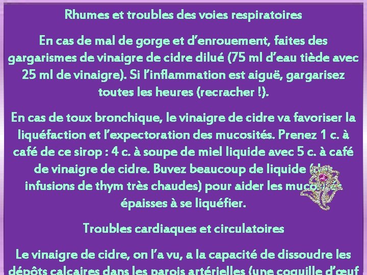 Rhumes et troubles des voies respiratoires En cas de mal de gorge et d’enrouement,