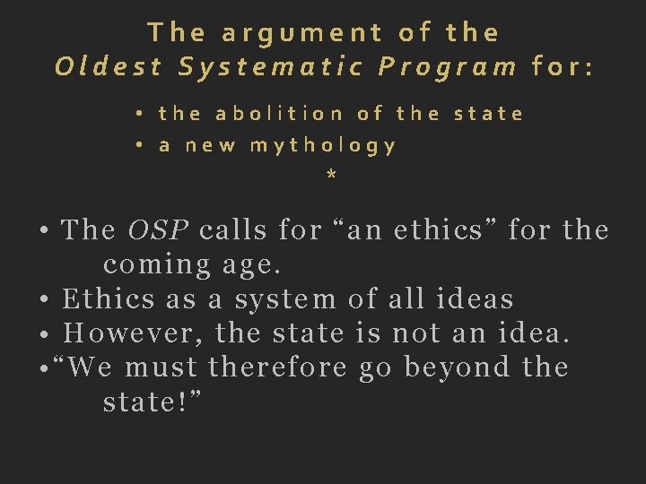 The argument of the Oldest Systematic Program for: • the abolition of the state