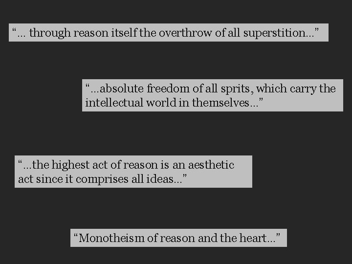 “… through reason itself the overthrow of all superstition…” “…absolute freedom of all sprits,