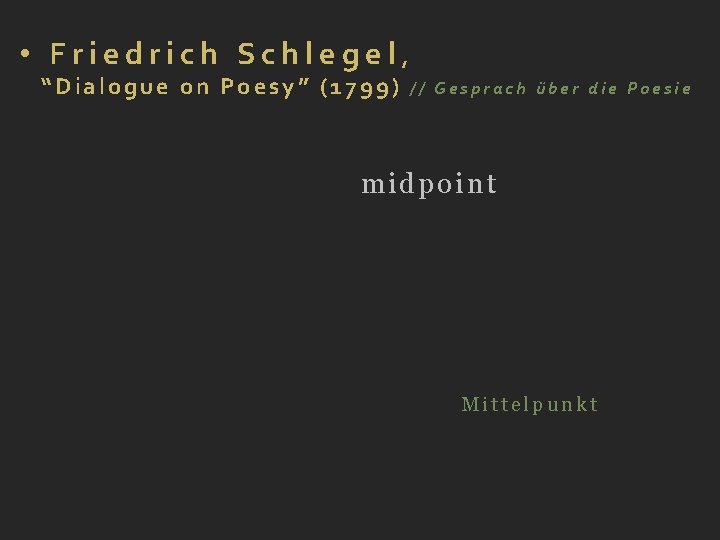  • Friedrich Schlegel, “Dialogue on Poesy” (1799) // Gesprach über die Poesie Our